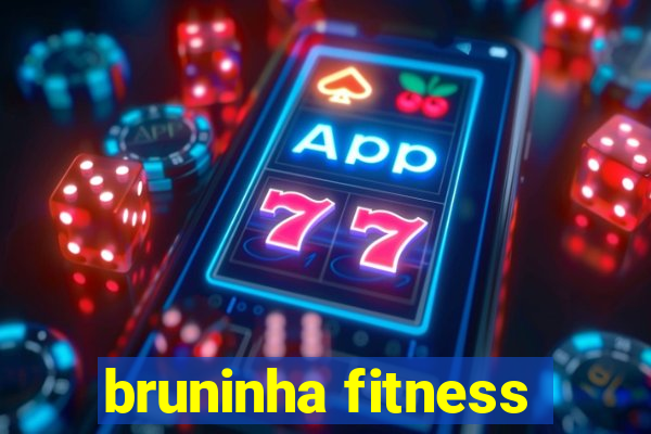 bruninha fitness